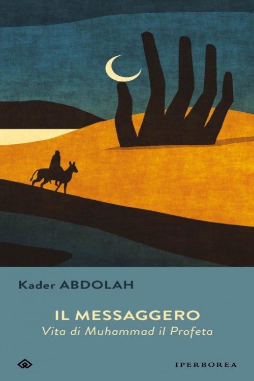 IL MESSAGGERO. VITA DI MUHAMMAD IL PROFETA.