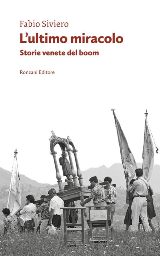 L'ultimo miracolo. Storie venete del boom.