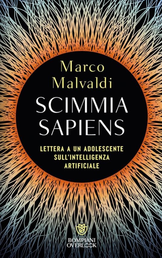  Scimmia sapiens. Lettera a un adolescente sull'intelligenza artificiale.