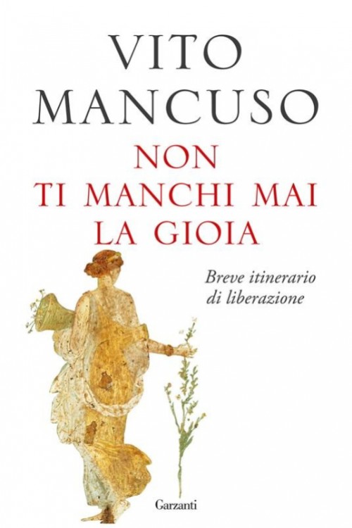 Non ti manchi mai la gioia. Breve itinerario di liberazione.
