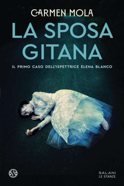 La sposa gitana. Il primo caso dell'ispettrice Elena Blanco.